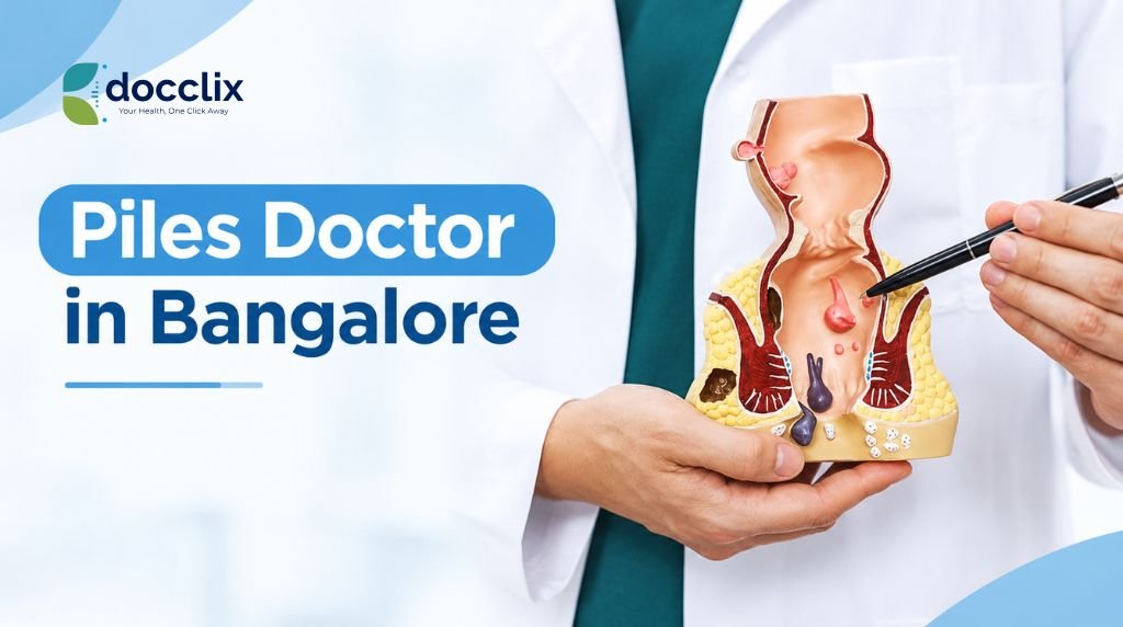 Piles Doctor Bangalore for Expert Piles Treatment