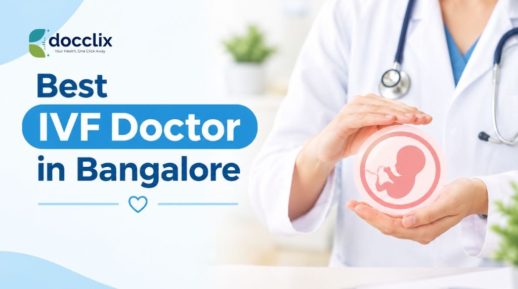 Best IVF Doctor in Bangalore for Fertility Care